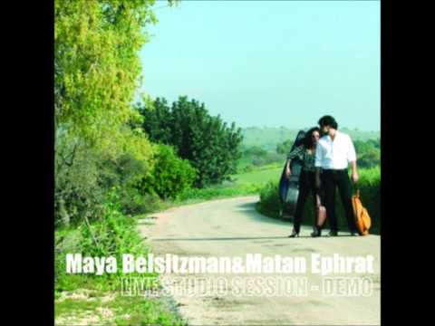 מאיה בלזיצמן & מתן אפרת- maya belsitzman & matan ephrat live studio session-demo