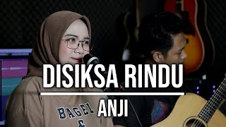 Download lagu DISIKSA RINDU ANJI... mp3