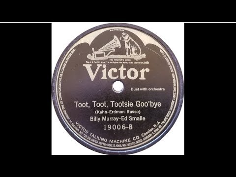 "Toot, Toot, Tootsie Goo'bye" by Billy Murray and Ed Smalle 1923