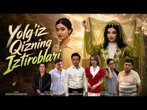 Yolg'iz qizning iztiroblari (o'zbek kino) I Ёлғиз қизнинг изтироблари (узбек кино)
