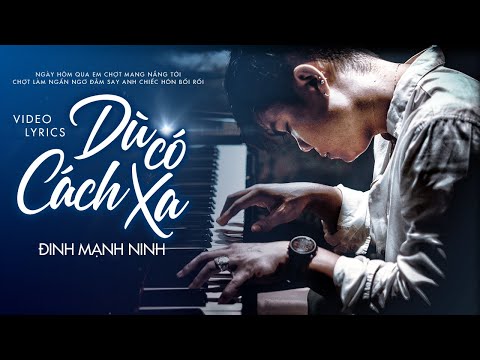 [Lyrics Video] Dù Có Cách Xa - Đinh Mạnh Ninh #DCCX