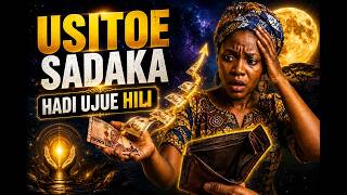 USITOE SADAKA HADI UJUE HILI! UKWELI UTAKUSHANGAZA
