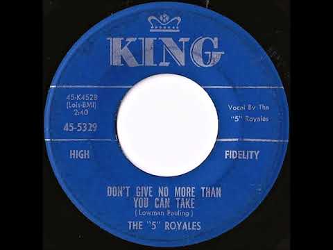 The "5" Royales- Don't Give No More Than You Can Take
