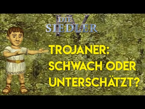 Sind die Trojaner wirklich das schwächste Volk in Siedler IV?