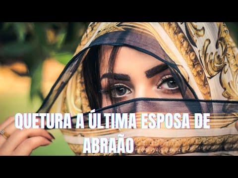 Esposa de ABRAÃO quetura a medianita,casamento de abraão e quetura e os filhos de abraão com quetura