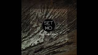 Set Mo - See The Light