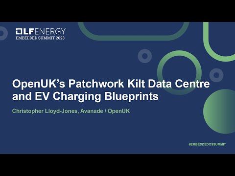 OpenUK's Patchwork Kilt Data Centre and EV Charging Blueprints - Christopher Lloyd-Jones, Avanade