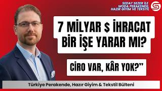 Türkiye Tekstil & Perakende: 7 Milyar Dolar İhracat İşe Yarar Mı?