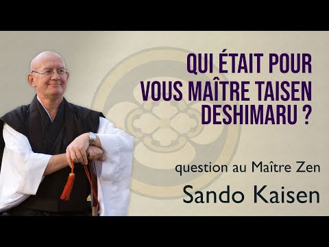 Qui était pour vous Maître Taisen Deshimaru ?