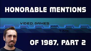 Honorable Mentions of 1987, Part 2 | Video Games over Time