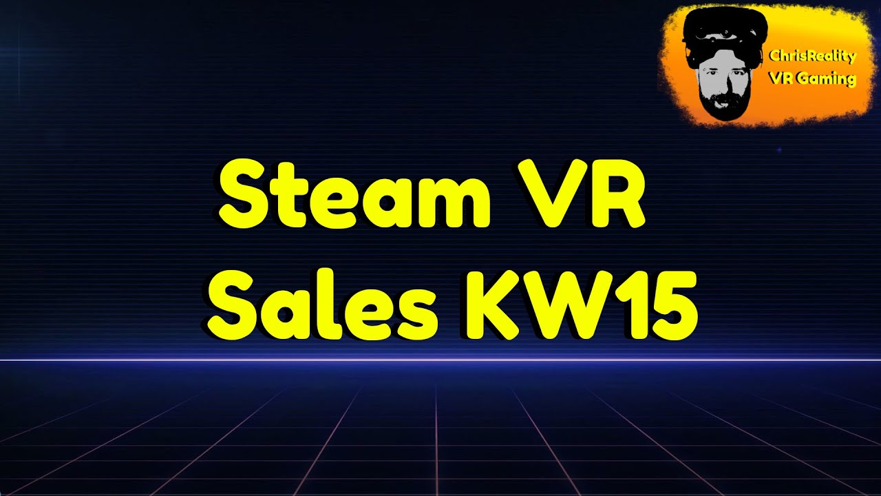 ChrisReality - Steam VR Sales KW 15 deutsch/german