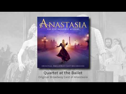 Quartet at the Ballet - Original Broadway Cast of Anastasia (audio)