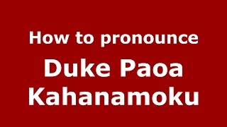 How to pronounce Duke Paoa Kahanamoku