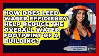 How Does LEED Water Efficiency Help Reduce The Overall Water Footprint Of A Building?