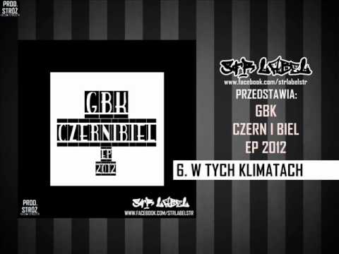 6. GBK -  W TYCH KLIMATACH (CZERŃ I BIEL EP 2012)