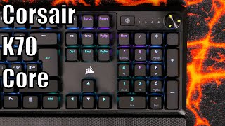 Budget keyboard delights Corsair K70 Core Review