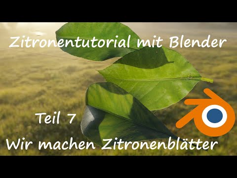 Blender Anfänger Tutorial, Teil 7 - realistische Zitronenblätter erstellen, Deutsch