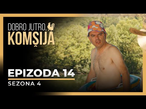 DOBRO JUTRO, KOMŠIJA - 14 EPIZODA (SEZONA 4)