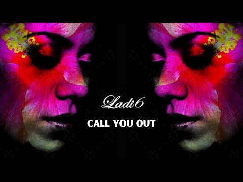 Ladi6 - Call You Out