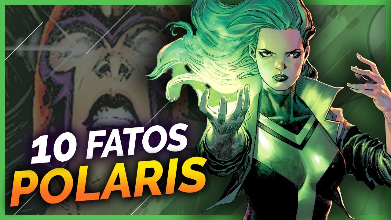 10 FATOS SOBRE POLARIS, A FILHA DE MAGNETO