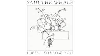 Said The Whale - "I Will Follow You" (official audio)