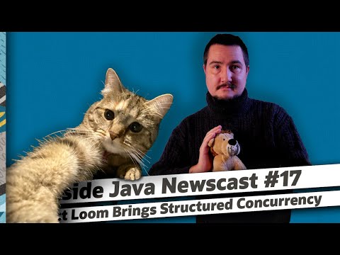 Project Loom Brings Structured Concurrency - Inside Java Newscast #17