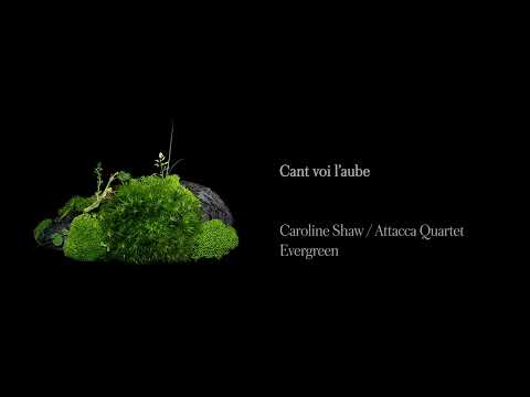 Caroline Shaw & Attacca Quartet - Cant voi l'aube (Official Audio)