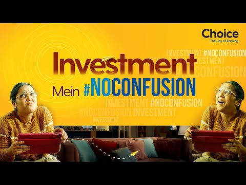 Investment Mein #NoConfusion | Choice FinX – Stocks, Mutual Funds & IPOs | Choice Broking