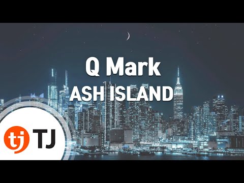 [TJ노래방] Q Mark - ASH ISLAND / TJ Karaoke