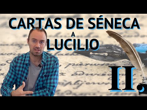 Cartas de SÉNECA a LUCILIO. Fundamentos del ESTOICISMO. CARTA II.
