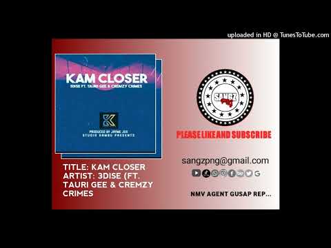 3Dise_-_KAM_CLOSER_(feat._Tauri_Gee_&_Cremzy_Crimes_(PNG_Music_2022)(128k)