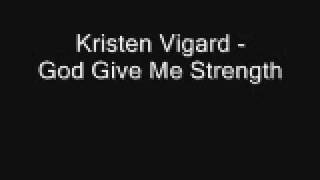 Kristen Vigard - God Give Me Strength (Stereo)