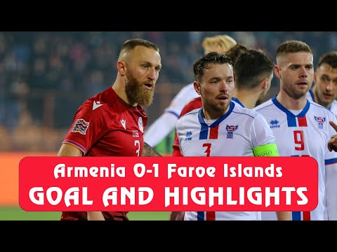 ARMENIA - FAROE ISLANDS (0-1) | GOAL AND HIGHLIGHTS | Հայաստան - Ֆարերյան կղզիներ (0-1) Ազգերի լիգա