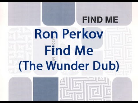 Ron Perkov - Find Me (The Wunder Dub)