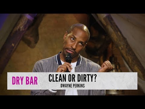 Clean People Vs. Dirty People. Dwayne Perkins