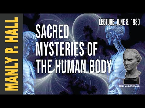 Manly P. Hall: Sacred Mysteries of the Human Body