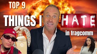 TOP 9 THINGS I HATE ABOUT TODAY’S FRAGRANCE SCENE