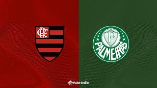 FLAMENGO X PALMEIRAS AO VIVO - LIVE