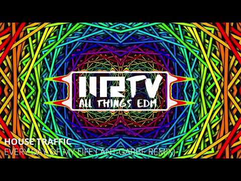 House Traffic - Every Day Of My Life (Ant Garbe Remix)