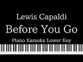【Piano Karaoke Instrumental】Before You Go / Lewis Capaldi【Lower Key】