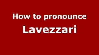 How to pronounce Lavezzari