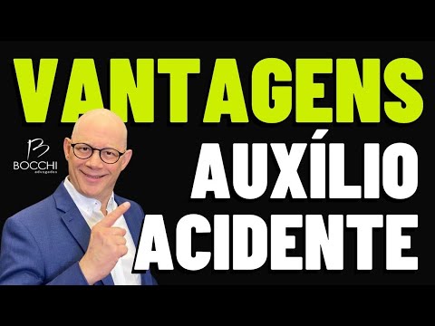 VANTAGENS DO AUXÍLIO-ACIDENTE. LPA Auxílio-acidente