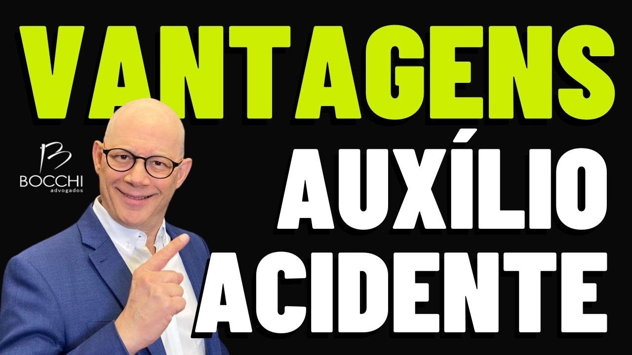 VANTAGENS DO AUXÍLIO-ACIDENTE. LPA Auxílio-acidente