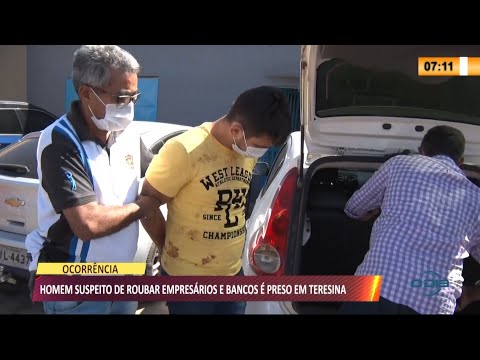 Homem suspeito de roubar bancos e empresaÌrios eÌ preso em Teresina 12 08 2021
