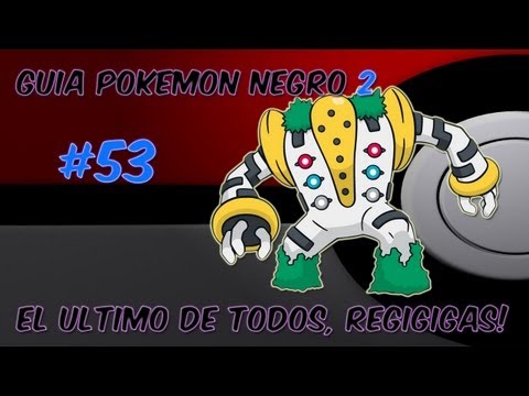 Guia pokemon Negro 2 Ep. 53 - "Como atrapar a Regigigas en Blanco 2 o Negro 2"