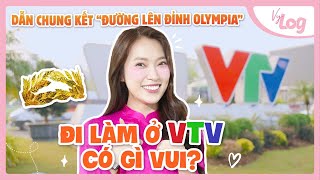 Đi làm ở VTV có gì vui: Dẫn Chung Kết Đường lên đỉnh Olympia | VyLog