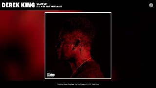 Derek King - Clutch (Audio) (feat. Nef The Pharaoh)