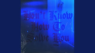 Don't Know How to Solve You Music Video