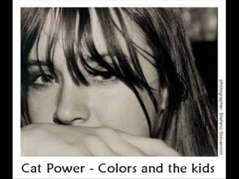 Cat Power- Colors and the kids (pics and lyrics)