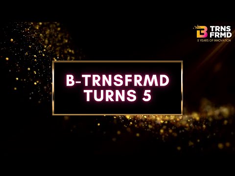B-TRNSFRMD Turns 5